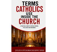 Terms Catholics Use Inside The Church