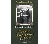Ysenda Maxtone Graham – Terms & Conditions : La vie dans les pensionnats de filles (1939–1979)