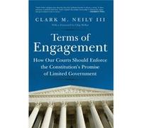 Terms of Engagement by Clark M. Neily III Clark M. Neily III (Auteur)