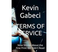 TERMS OF SERVICE: Nine Stories About the Fine Print We Didn't Read