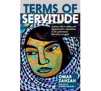 Terms of Servitude Zionism, Silicon Valley, and Digital Settler Colonialism in the Palestinian Liberation Struggle - Omar Zahzah - Seven Stories Press - ebook (ePub) - Livre