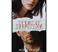 Terms of Submission: His Rules, Her Rebellion: A Dominant Billionaire Romance