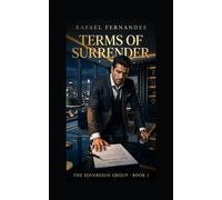 Terms of Surrender: An Enemies-to-Lovers Billionaire Romance (The Sovereign Group, Book 1)