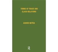 Terms of Trade and Class Relations by Ashok Mitra Ashok Mitra (Auteur)
