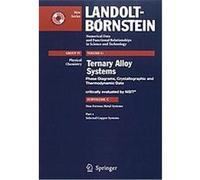 Ternary Alloy Systems, Landolt-Bornstein: Numerical Data and Functional Relationships in Science and Technology New Series- Group IV Physical Chemistry Materials Science International Team, Materials 