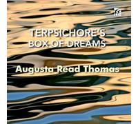 August Read Thomas – Terpsichore's Box of Dreams – CD