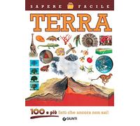 Terra. 100 e più fatti che ancora non sai! Ediz. a colori