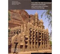 Terra 2008 The 10th International Conference on the Study and Conservation of Earthen Architectural Heritage by . Rainer . Rainer (Auteur)