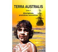 Terra Australis: Livre 1 - Aborigènes, premières rencontres