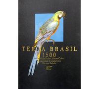 Terra Brasil 1500 : A Viagem De Pedro Alvares Cabral : Testemunhos E Comentarios