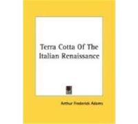 Terra Cotta of the Italian Renaissance