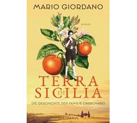 Terra di Sicilia. Die Geschichte der Familie Carbonaro: Roman - Für alle Leser*innen von Daniel Speck 'Bella Germania' und Isabel Allende 'Das Geisterhaus'.