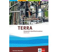Terra Geographie Für Nordrhein-Westfalen. Neubearbeitung 2015. Schülerband Qualifikationsphase (11./12. Schuljahr G8 / 12./13. Schuljahr G9)