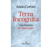 Terra Incognita - Une Histoire De L'ignorance Xviiie -Xixe Siècle