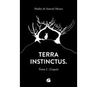 Terra Instinctus. Tome I : L'espoir - Maëlys Moura - Du Pantheon Eds - broché - Roman