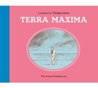 Terra maxima - Ludovic Debeurme - Cornelius Eds - broché - Bande dessinée
