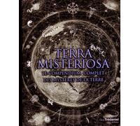 Terra Misteriosa - Le Compendium Complet Des Mystères De La Terre