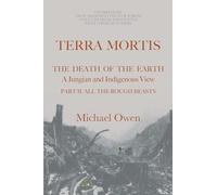 Terra Mortis: The Death of the Earth: A Jungian and Indigenous View. Part II: All the Rough Beasts