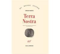 Carlos Fuentes – Terra Nostra – Traduit par Céline Zins – Gallimard