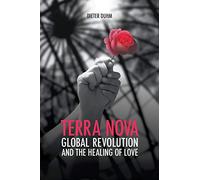 Terra Nova. Global Revolution and the Healing of Love