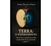 TERRA: O EXPERIMENTO: Uma crônica quase séria sobre os donos do planeta e os estagiários do DNA