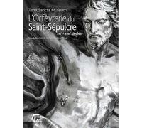 Terra Sancta Museum: L'Orfèvrerie du Saint-Sépulcre XVIe - XVIIIe siècle