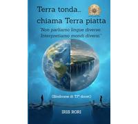 Terra tonda chiama Terra piatta: "Non parliamo lingue diverse. Interpretiamo mondi diversi."