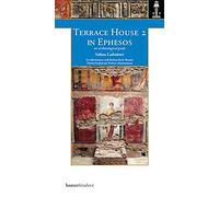 Terrace House 2 in Ephesos: An Archaeological Guide