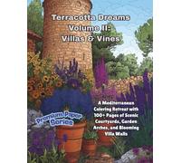Terracotta Dreams - Volume II: Villas & Vines: Premium Paper Series: A Mediterranean Coloring Retreat with 100+ Pages of Scenic Courtyards, Garden Arches, and Blooming Villa Walls
