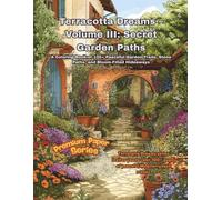 Terracotta Dreams - Volume III: Secret Garden Paths: Premium Paper Series: A Coloring Book of 100+ Peaceful Garden Trails, Stone Paths, and Bloom-Filled Hideaways