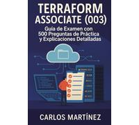 Terraform Associate (003): Guía de Examen con 500 Preguntas de Práctica y Explicaciones Detalladas