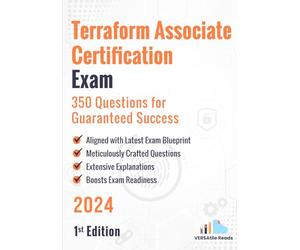 Terraform Associate Certification Exam: 350 Questions for Guaranteed Success: 1st Edition - 2024