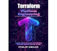 Terraform Platform Engineering: Designing, Building, and Operating Secure Multi-Cloud Infrastructure with GitOps, Kubernetes, and CI/CD