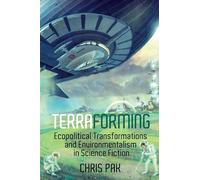 Terraforming: Ecopolitical Transformations and Environmentalism in Science Fiction
