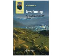 Terraforming: The Creating Of Habitable Worlds