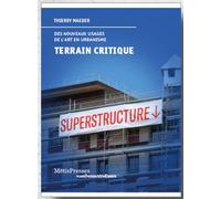 Terrain critique Nouveaux usages de l’art en urbanisme - Thierry Maeder - Metispresses - broché - Essai