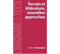 Terrain et littérature, nouvelles approches - Mathilde Roussigné - Presses Universitaires Vincennes - broché - Essai
