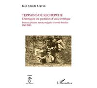 Terrains de recherche. Chroniques du quotidien d'un scientifique Brousse africaine, tanety malgache et sertao brésilien - 1967-2001 - Jean-Claude Leprun - L'harmattan - broché - Roman
