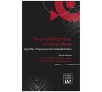 Terrains Philosophiques, Terrains Politiques - Approches Critiques Du Pouvoir Et Des Dominations