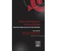 Terrains philosophiques, terrains politiques: Approches critiques du pouvoir et des dominations