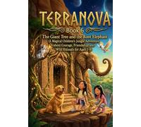 TERRANOVA: Book 6: The Giant Tree and the Root Elephant (A Magical Children's Jungle Adventure about Courage, Friendship, and Wild Animals for Ages 3-8)