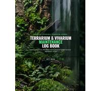 Terrarium & Vivarium Maintenance Log Book: Bioactive Ecosystem Tracker, Plant Care & Technical Maintenance Journal for Vivariums, Mossariums & Paludariums