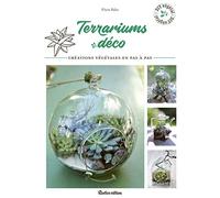 Terrariums déco: Créations végétales en pas à pas