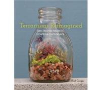 Terrariums Reimagined by Kat Geiger Kat Geiger (Auteur)