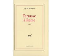 Terrasse à Rome - Pascal Quignard - Gallimard - broché - Roman