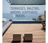 Terrasses, Balcons, Jardins Suspendus & Patios