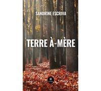 Terre à-mère - Sandrine Escriva - Le Lys Bleu - broché - Poésie