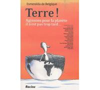 Terre ! - Agissons Pour La Planète, Il N'est Pas Trop Tard