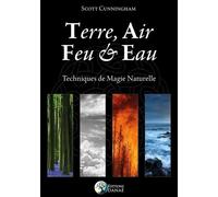 Terre, Air, Feu & Eau - Techniques de Magie Naturelle