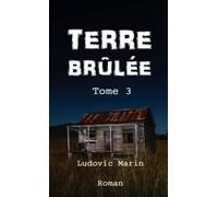 Terre Brûlée: Tome 3